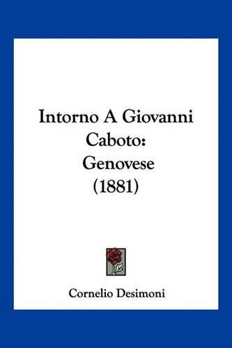 Cover image for Intorno a Giovanni Caboto: Genovese (1881)