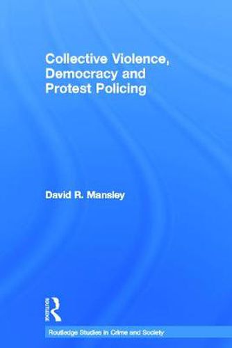 Cover image for Collective Violence, Democracy and Protest Policing