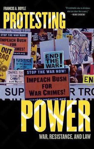 Cover image for Protesting Power: War, Resistance, and Law