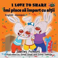 Cover image for I Love to Share: English Romanian Bilingual Edition