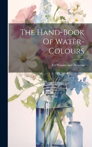 Cover image for The Hand-book Of Water-colours