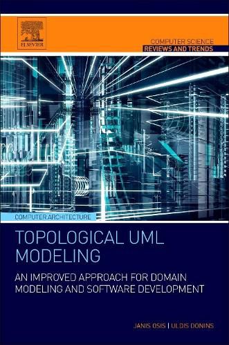 Cover image for Topological UML Modeling: An Improved Approach for Domain Modeling and Software Development