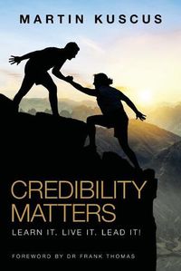 Cover image for Credibility Matters: Learn It. Live It. Lead It!