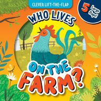 Cover image for Who Lives on the Farm (Clever Lift the Flap)