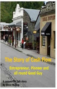 Cover image for The Story of Cash Flow: A guide for the unwary entrepreneur