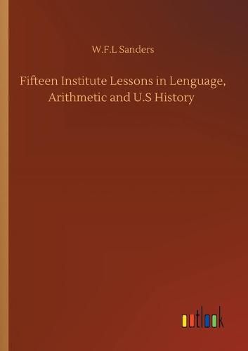 Cover image for Fifteen Institute Lessons in Lenguage, Arithmetic and U.S History