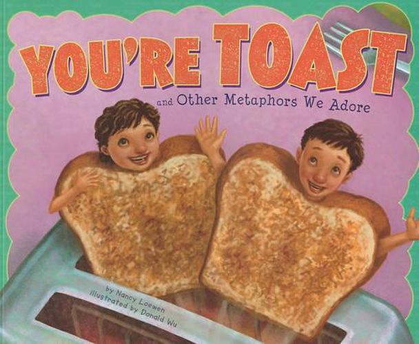 Cover image for Youre Toast and Other Metaphors We Adore (Ways to Say it)