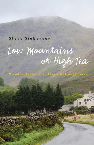 Cover image for Low Mountains or High Tea: Misadventures in Britain's National Parks