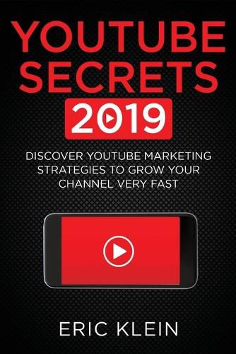 Cover image for YouTube Secrets 2019: Discover YouTube Marketing Strategies to Grow Your Channel Very Fast