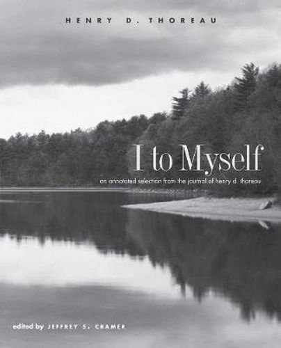 Cover image for I to Myself: An Annotated Selection from the Journal of Henry D. Thoreau