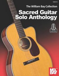 Cover image for The William Bay Collection - Sacred Guitar Solo Anthology