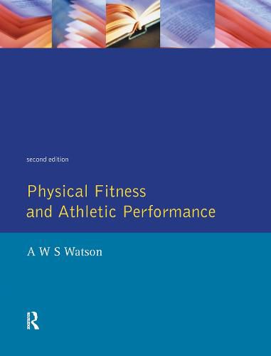 Cover image for Physical Fitness and Athletic Performance: A Guide for Students, Athletes and Coaches