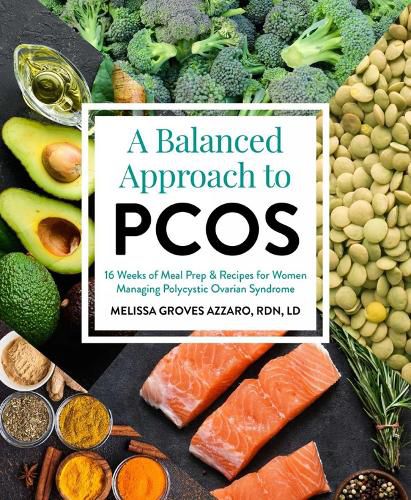 Cover image for A Balanced Approach To Pcos: 16 Weeks of Meal Prep & Recipes for Women Managing Polycystic Ovarian Syndrome