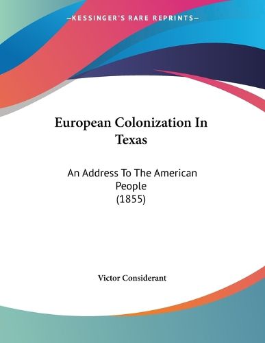 Cover image for European Colonization in Texas: An Address to the American People (1855)