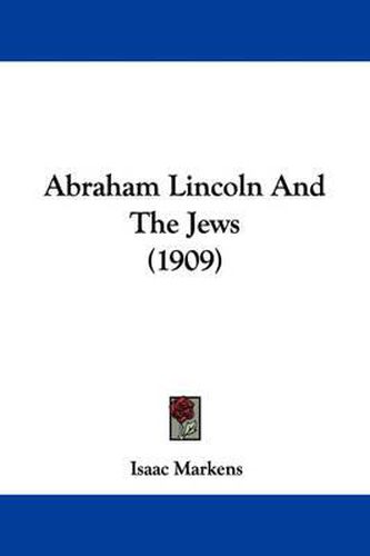 Cover image for Abraham Lincoln and the Jews (1909)