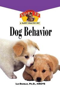 Cover image for Dog Behavior: An Owner's Guide to a Happy Healthy Pet