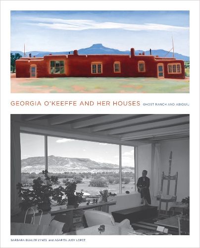 Cover image for Georgia O'Keeffe and Her Houses: Ghost Ranch and Abiquiu: Ghost Ranch and Abiquiu