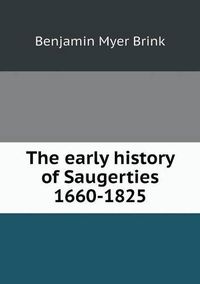 Cover image for The early history of Saugerties 1660-1825