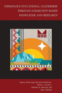 Cover image for Indigenous Educational Leadership Through Community-Based Knowledge and Research