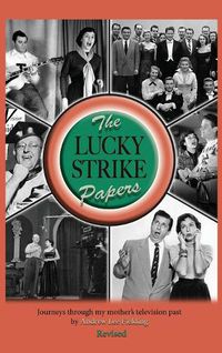 Cover image for The Lucky Strike Papers: Journeys Through My Mother's Television Past (Revised Edition) (Hardback)