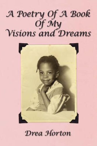 Cover image for A Poetry Of A Book Of My Visions and Dreams