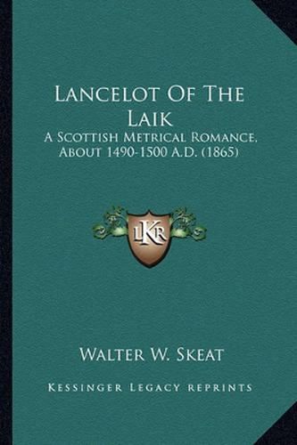 Lancelot of the Laik: A Scottish Metrical Romance, about 1490-1500 A.D. (1865)