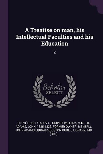 Cover image for A Treatise on man, his Intellectual Faculties and his Education