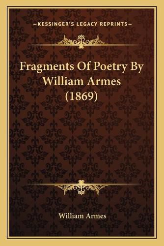Cover image for Fragments of Poetry by William Armes (1869)