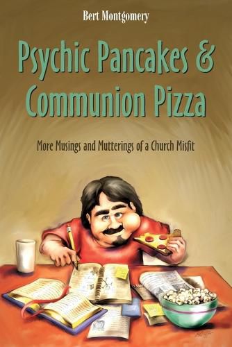 Cover image for Psychic Pancakes & Communion Pizza: More Musings and Mutterings of a Church Misfit