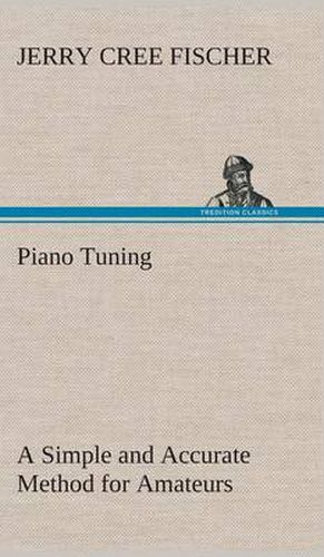 Cover image for Piano Tuning A Simple and Accurate Method for Amateurs