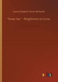 Cover image for Some Say - Neighbours in Cyrus
