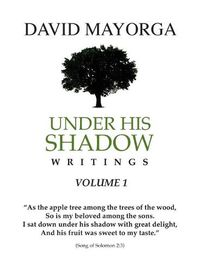 Cover image for Under His Shadow Writings Volume 1