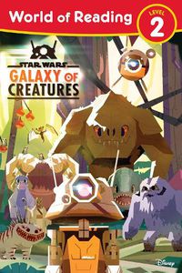 Cover image for Star Wars: World Of Reading Galaxy Of Creatures: (Level 2)