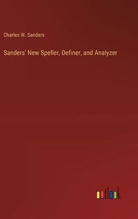 Cover image for Sanders' New Speller, Definer, and Analyzer