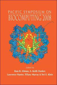 Cover image for Biocomputing 2008 - Proceedings Of The Pacific Symposium