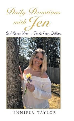 Cover image for Daily Devotions with Jen: God Loves You . . . Trust, Pray, Believe