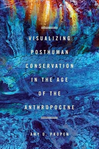 Visualizing Posthuman Conservation in the Age of the Anthropocene