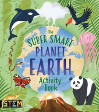 Cover image for The Super Smart Planet Earth Activity Book