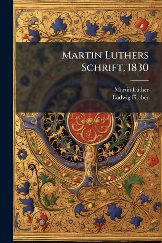 Cover image for Martin Luthers Schrift, 1830