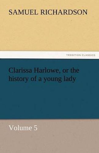 Cover image for Clarissa Harlowe, or the History of a Young Lady