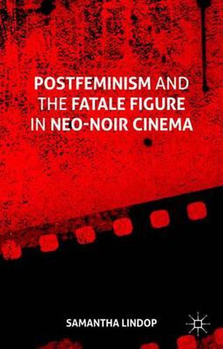 Cover image for Postfeminism and the Fatale Figure in Neo-Noir Cinema