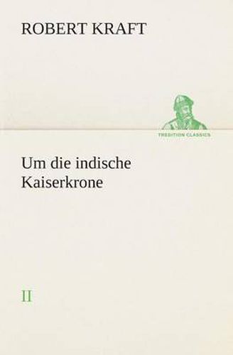 Cover image for Um die indische Kaiserkrone II