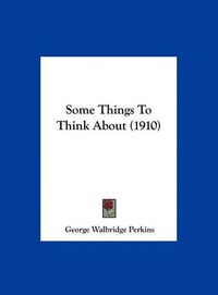 Cover image for Some Things to Think about (1910)