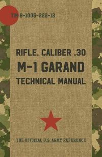 Cover image for U.S. Army M-1 Garand Technical Manual