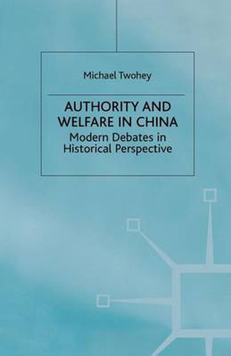 Cover image for Authority and Welfare in China: Modern Debates in Historical Perspective