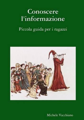 Cover image for Conoscere L'informazione. Piccola Guida Per I Ragazzi