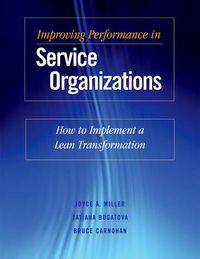 Cover image for Improving Performance in Service Organizations: How to Implement a Lean Transformation