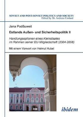 Cover image for Estlands Au en- und Sicherheitspolitik II. Handlungsoptionen eines Kleinstaates im Rahmen seiner EU-Mitgliedschaft (2004-2008)