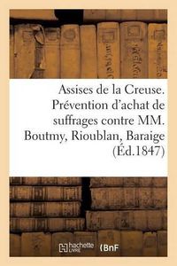 Cover image for Assises de la Creuse. Prevention d'Achat de Suffrages Contre MM. Boutmy, Rioublan, Baraige