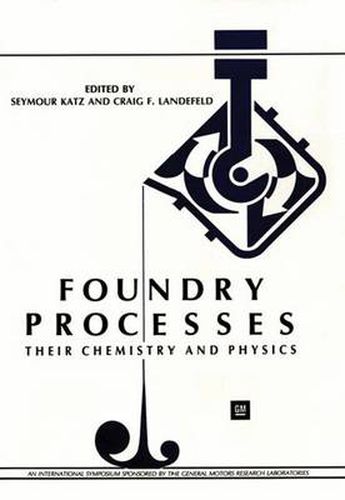 Cover image for Foundry Processes: Their Chemistry and Physics